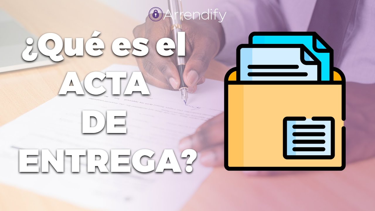¿Qué es el Acta de entrega?