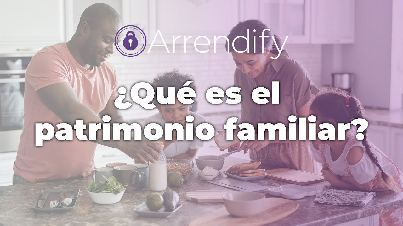 ¿Qué es el patrimonio familiar?