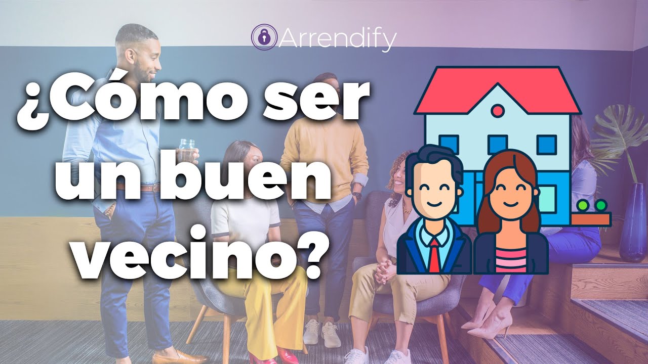 ¿Cómo ser un buen vecino?